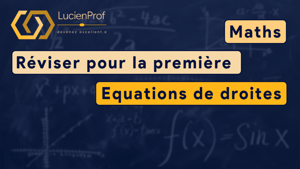 Réviser pour la première – Maths – Equations de droites