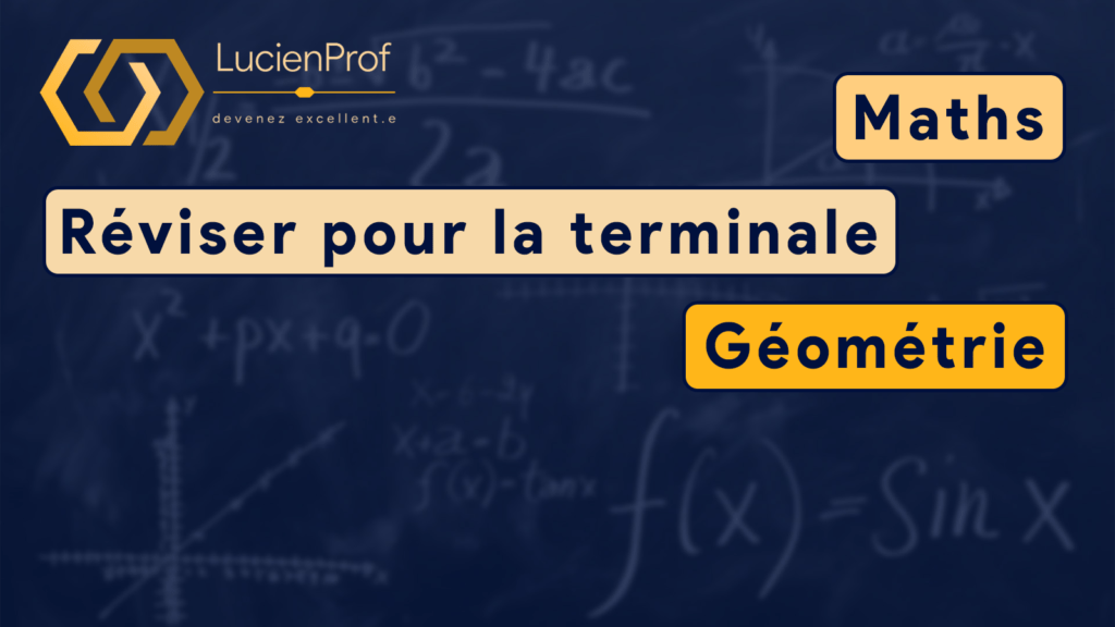 Réviser pour la terminale – Maths – Géométrie
