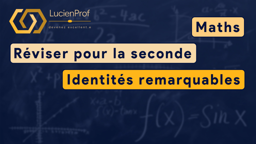 Réviser pour la seconde – Maths – Identités remarquables