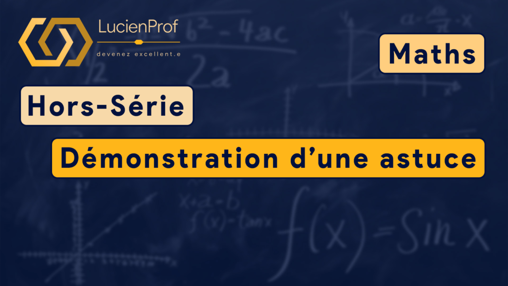 Hors série – Maths – Démonstration d’une astuce !