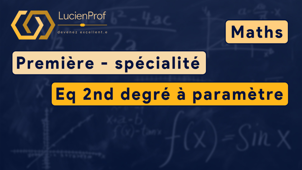 Première spé. – Maths – Equation du second degré à paramètre
