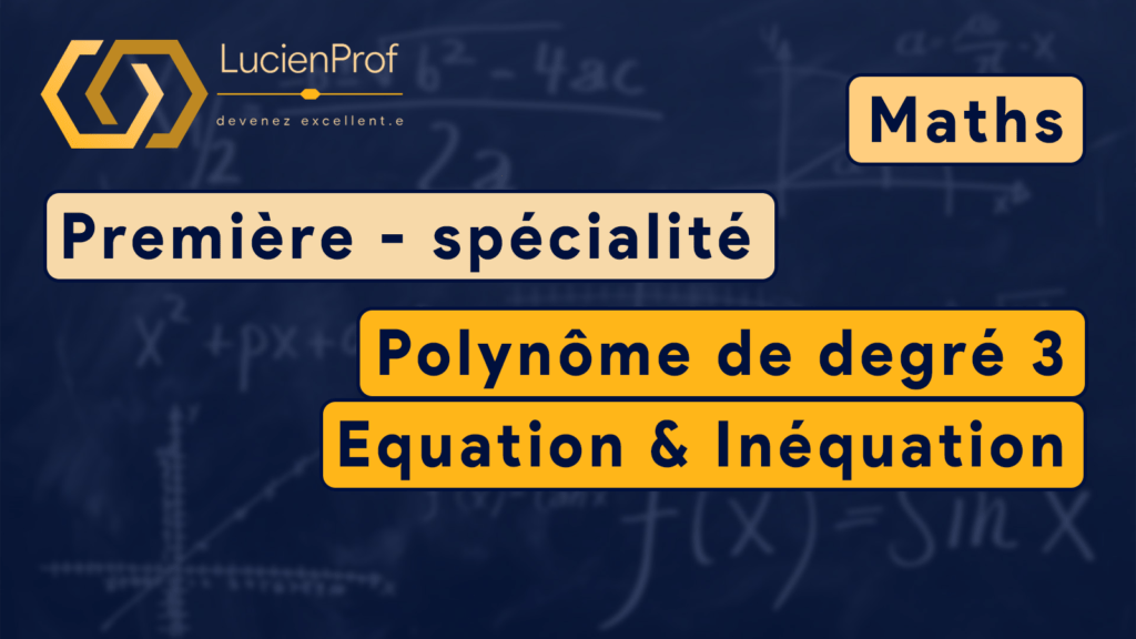 Première spé. – maths – Equation et inéquation de degré 3