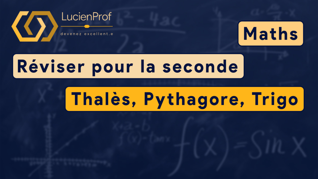 Réviser pour la seconde – Maths – Thalès, Pythagore, Trigo