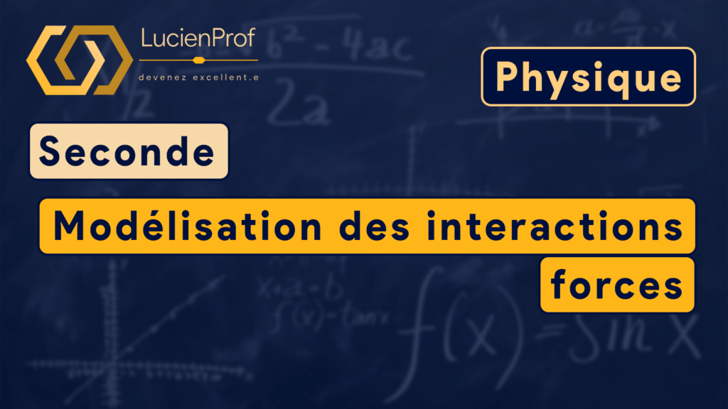 Seconde – Physique – modélisation des interactions (forces)