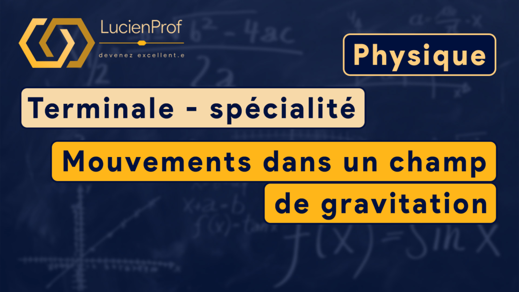 Terminale – spé. Physique – Mouvements dans un champ de gravitation
