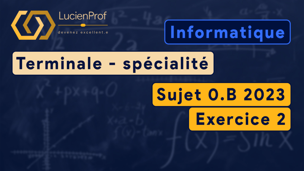 Terminale – spé. NSI – Sujet 0.B 2023, Ex2