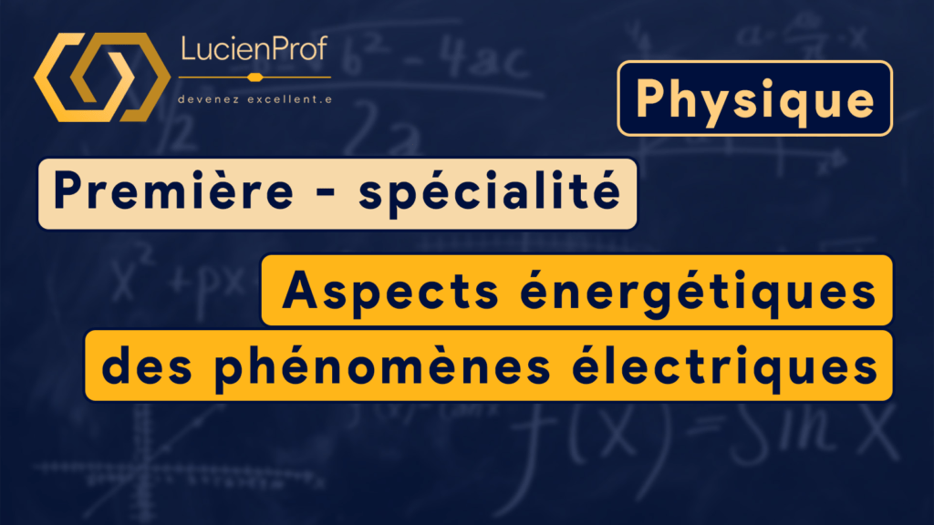 Première – spé. Physique – Aspects énergétiques des phénomènes électriques