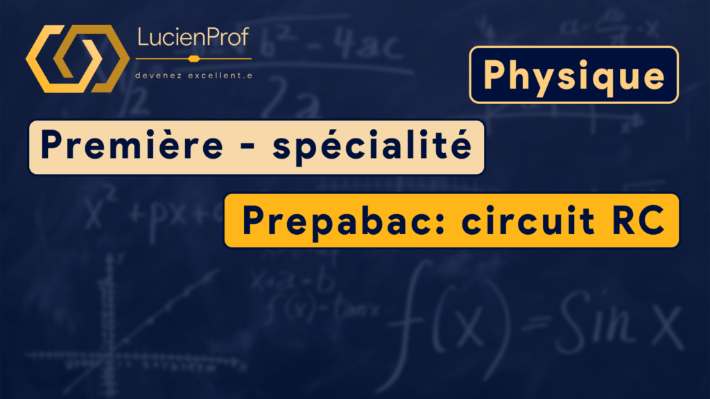 Terminale – spé. Physique – Prépabac: circuit RC