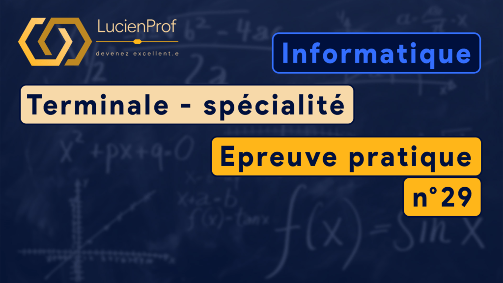Terminale – spé. NSI – Epreuve pratique n°29